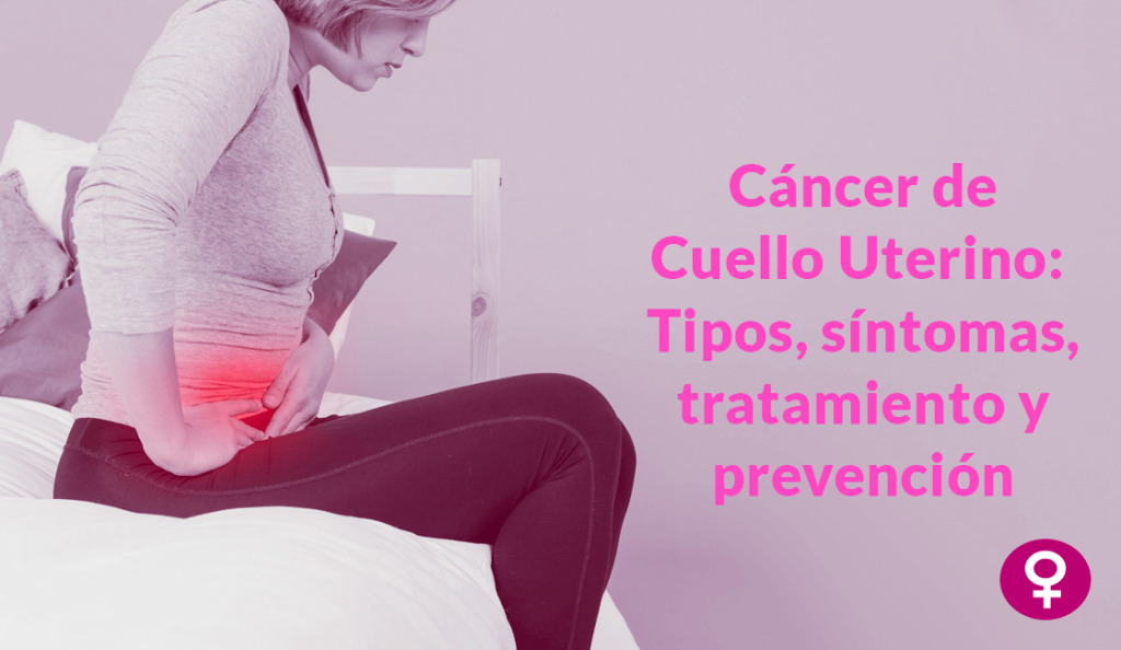 conoce todo sobre el cancer de cuello uterino tipos síntomas