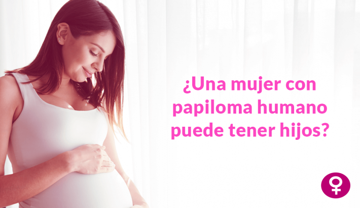 una mujer con papiloma humano puede tener hijos (1)